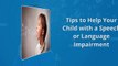 Tips to Help Your Child with a Speech or Language Impairment