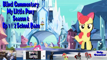 Blind Commentary My Little Pony Season 8 Ep 1 & Ep 2 School Daze- Part 4