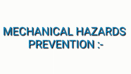 Mechanical Hazards || its prevention