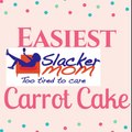 Easiest Ever Carrot Cake | #SlackerMom | Best Carrot Cake Recipe | Easy Simple Carrot Cake | No bake