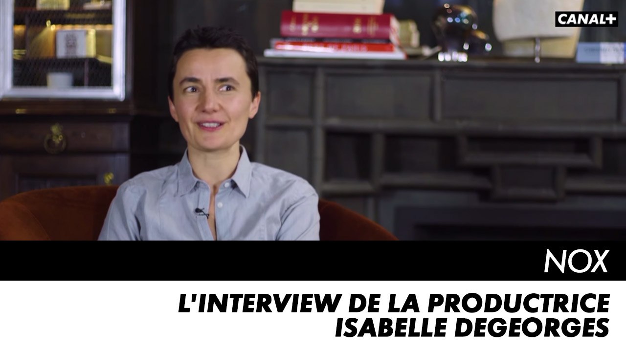 NOX - L'interview de la productrice Isabelle Degeorges