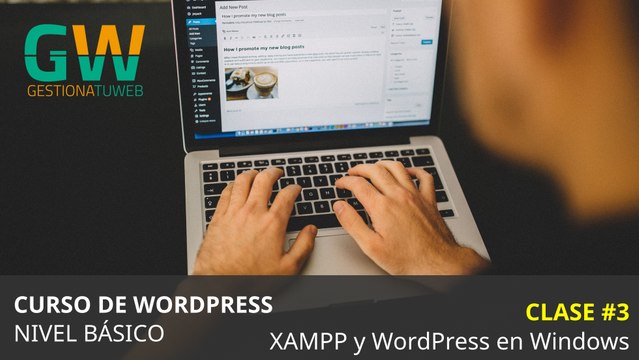 Curso de WordPress desde cero. Tema 3: Instalación de XAMPP y WordPress en entornos Windows