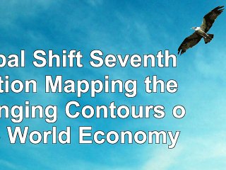 Global Shift Seventh Edition Mapping the Changing Contours of the World Economy abe9b8dd