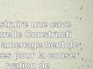 Construire une cave naturelle  Construction et aménagement despaces pour la conservation 8185afc1
