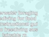 Underwater foraging  Freediving for food An instructional guide to freediving 571a609f