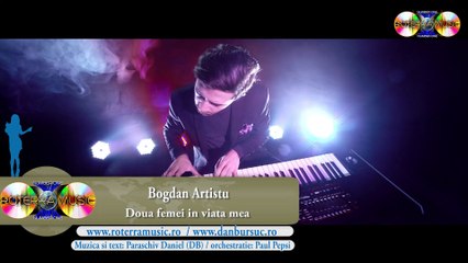 Bogdan Artistu - Doua femei in viata mea (Official video) 2018