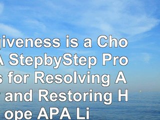 Forgiveness is a Choice A StepbyStep Process for Resolving Anger and Restoring Hope cbee32cb