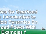 Physics for Gearheads An Introduction to Vehicle Dynamics Energy and Power  With 98fd0ce5