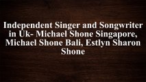 British Singers Capturing the International Market-Michael Shone, Michael John Shone, Michael Shone Singapore,Estlyn Sharon Shone, Michael Shone Bali