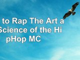 How to Rap The Art and Science of the HipHop MC 3046626d