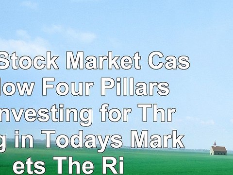 The Stock Market Cash Flow Four Pillars of Investing for Thriving in Todays Markets The 7997bb02