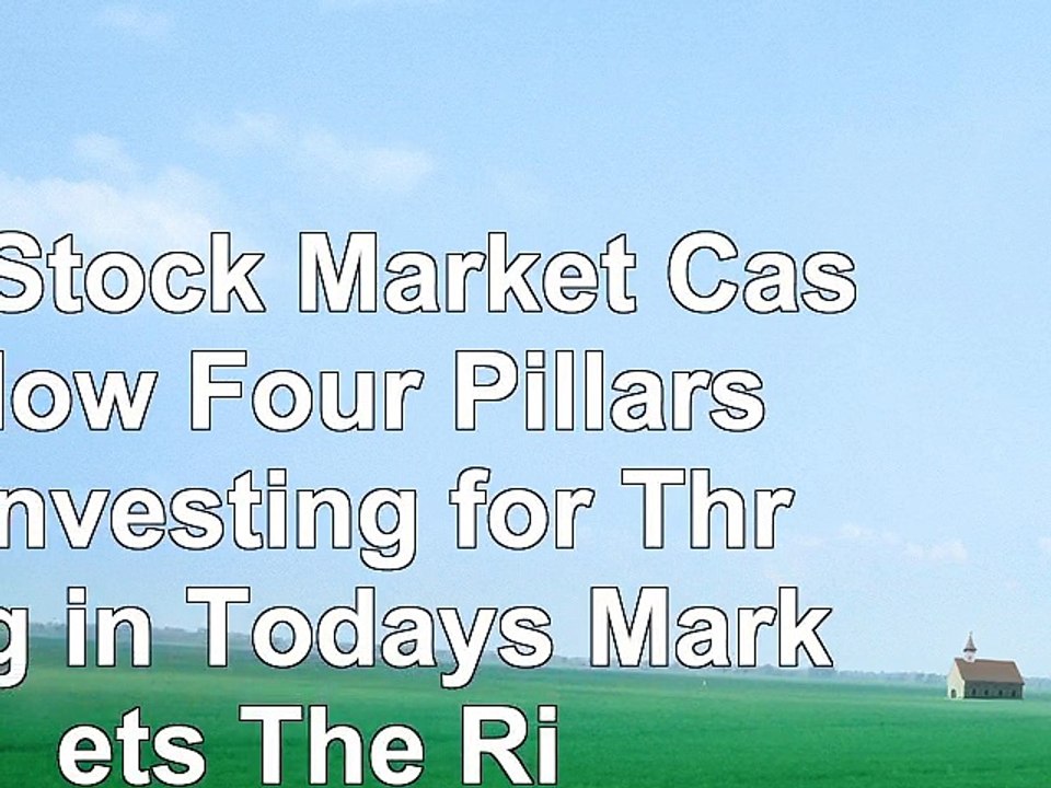 The Stock Market Cash Flow Four Pillars of Investing for Thriving in Todays Markets The 7997bb02
