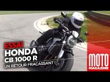 Honda CB1000 R - Un retour fracassant - Essai Moto Magazine 2018
