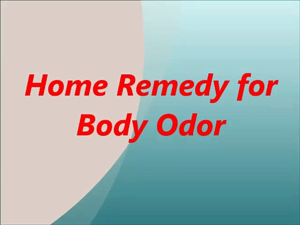 home remedy body odor/stop sweating/helpful tips