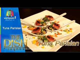 The Dish เมนูทอง_29 ธ.ค. 57 (Tuna Parisian)