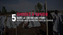 5 choses à savoir sur la crise en Ituri (République démocratique du Congo)