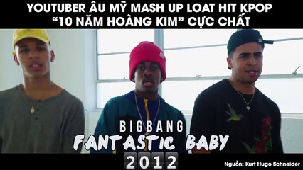 Youtuber Âu Mỹ Mash Up Loạt Hit Kpop "10 Năm Hoàng Kim" Cực Chất