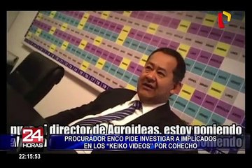 Procurador Enco pide investigar a implicados en los 'Keikovideos' por cohecho