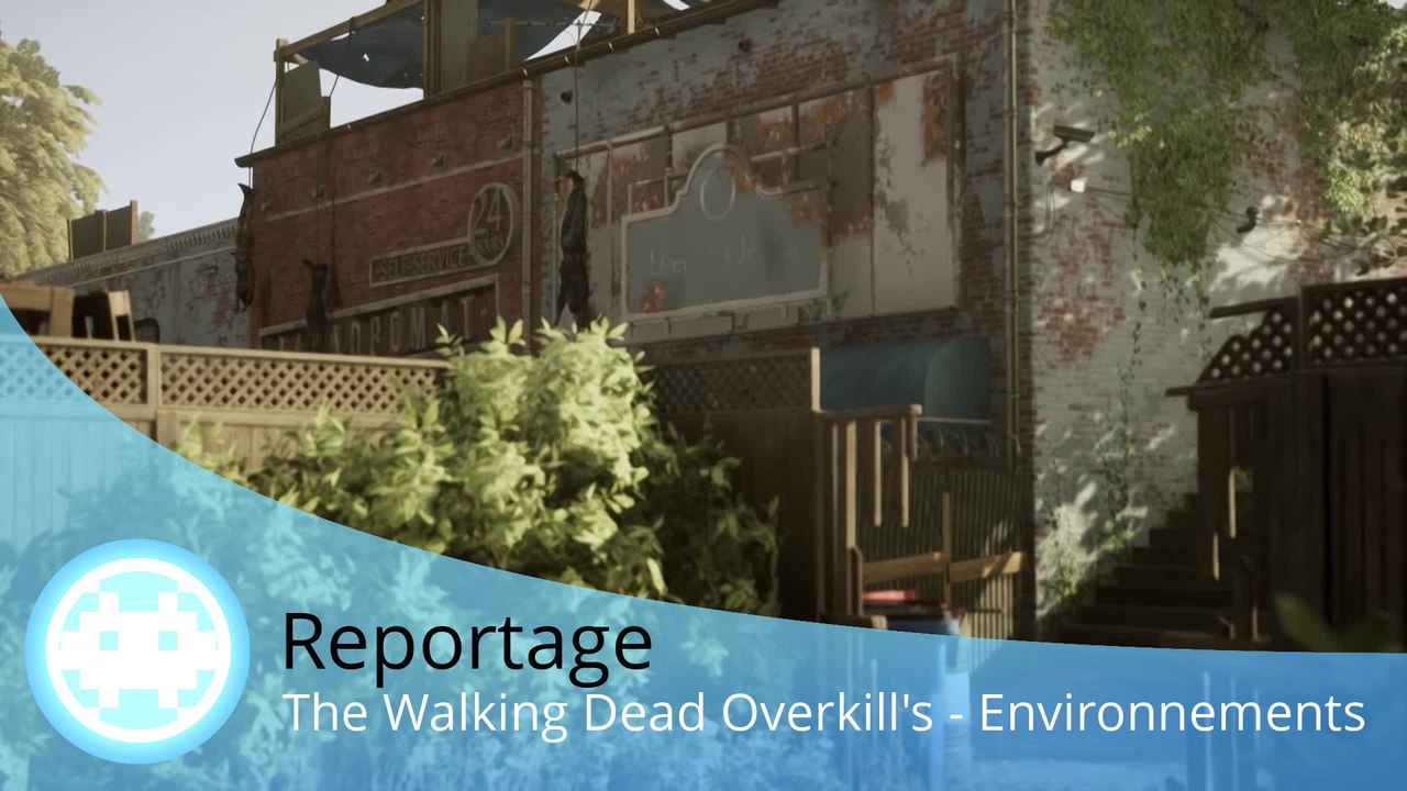 Reportage - The Walking Dead Overkill's - Découverte des graphismes des environnements du jeu