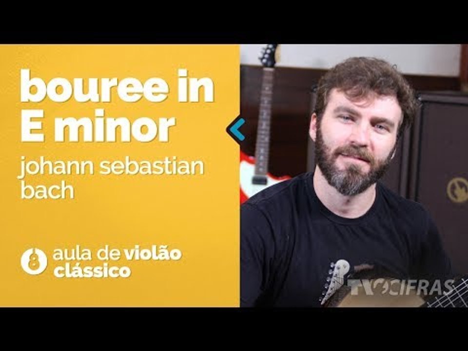 Johann Sebastian Bach - Bouree In E Minor (como tocar - aula de violão clássico)