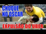 CHOQUE NO OSCAR: Expulsão do Uber