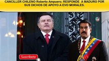 CANCILLER CHILENO Roberto Ampuero; RESPONDE  A MADURO POR SUS DICHOS DE APOYO A EVO MORALES.