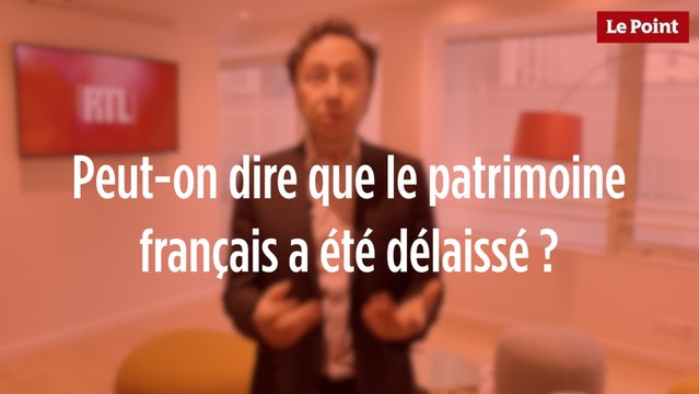 Peut-on dire que le patrimoine français a été délaissé ? La réponse de Stéphane Bern