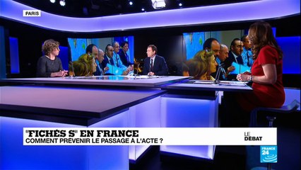 le débat: "fichés S" en France, comment prévenir le passage à l''acte ?