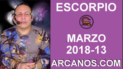 ESCORPIO MARZO 2018-13-25 al 31 Mar 2018-Amor Solteros Parejas Dinero Trabajo-ARCANOS.COM