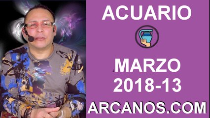 ACUARIO MARZO 2018-13-25 al 31 Mar 2018-Amor Solteros Parejas Dinero Trabajo-ARCANOS.COM