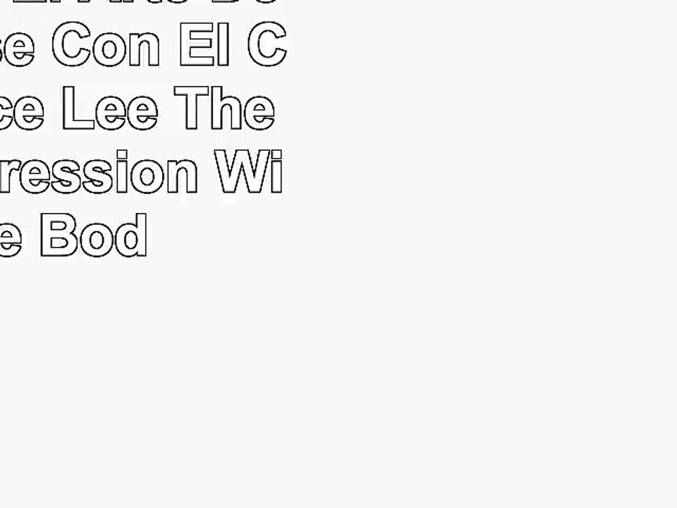 Bruce Lee El Arte De Expresarse Con El Cuerpo Bruce Lee The Art Of Expression With The 11a47941