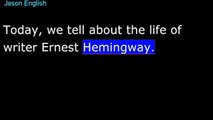 영어 듣기, '어니스트 헤밍웨이' 이야기 [1/2] - Ernest Hemingway, Famous American Author, 12분|VOA|영어회화