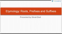 Unacademy English Vocabulary: Etymology - Roots, Prefixes and Suffixes Lesson 1
