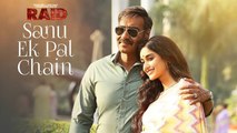 Sanu Ek Pal Chain Video - Raid - Ajay Devgn - Ileana D Cruz- Tanishk B Raha