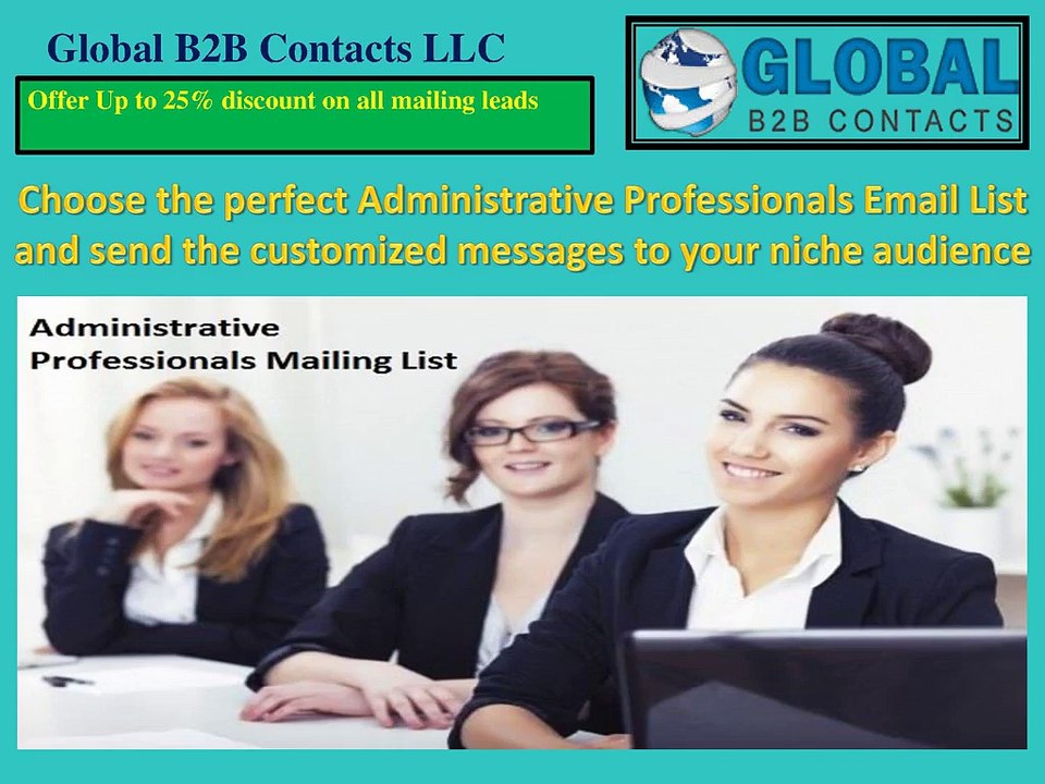 Choose the perfect Administrative Professionals Email List and send the customized messages to your niche audience