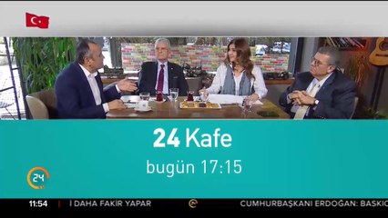 24 Kafe bugün 17:15'te 24 TV'de