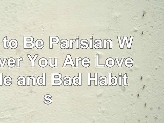 How to Be Parisian Wherever You Are Love Style and Bad Habits b1cf0aa4