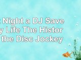 Last Night a DJ Saved My Life The History of the Disc Jockey 39a6654e