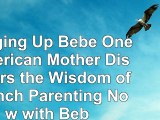 Bringing Up Bébé One American Mother Discovers the Wisdom of French Parenting Now with 864d9f74