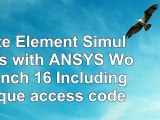 Finite Element Simulations with ANSYS Workbench 16 Including unique access code 6488fd1a