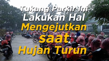 Tukang Parkir Ini Lakukan Hal Mengejutkan saat Hujan Turun