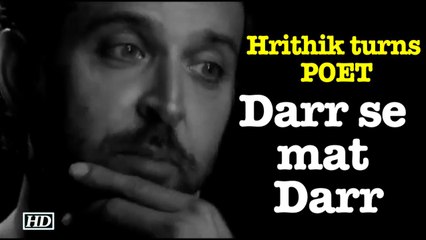 Hrithik turns POET,  writes “Darr se mat Darr”