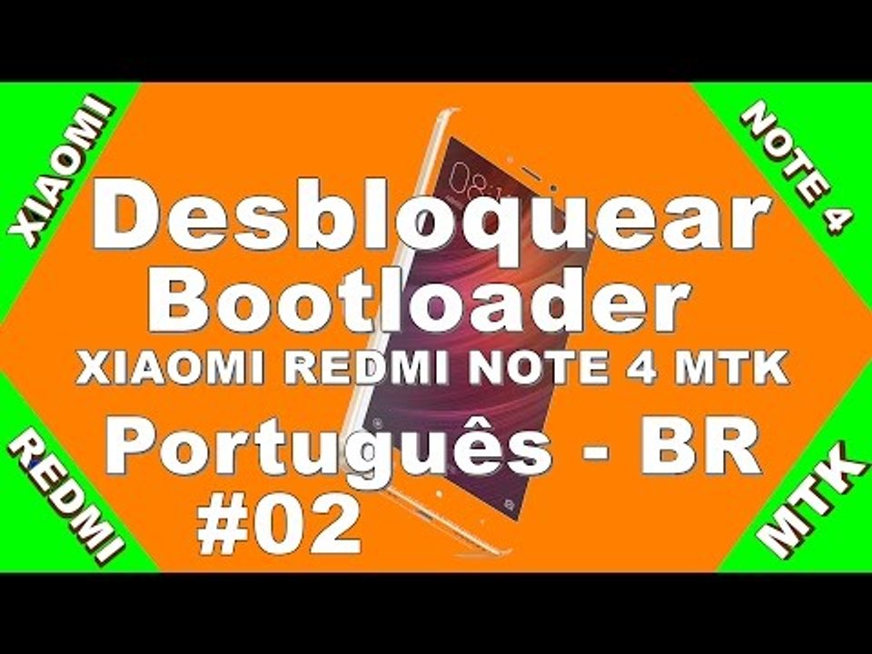 [TUTORIAL] COMO DESBLOQUEAR O BOOTLOADER: XIAOMI REDMI NOTE 4 MTK - PORTUGUÊS-BR