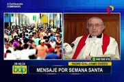 El padre Guillermo Oviedo y su reflexión por Semana Santa