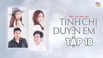 [Vietsub][CCCS] Tình Chị Duyên Em - Tập 18