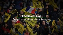 RUGBY: Champions Cup: Quarts - Ce qui attend les clubs français