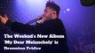 The Weeknd's New Album 'My Dear Melancholy' is Dropping Friday