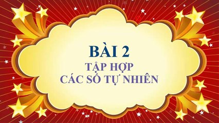 Toán học lớp 6 - Đại số - Bài 2 - Tập hợp các số tự nhiên