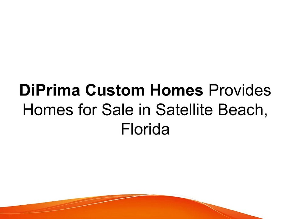 DiPrima Custom Homes Provides Homes for Sale in Satellite Beach, Florida