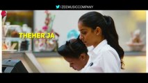 Theher Ja - Lyrical | October | Varun Dhawan & Banita Sandhu | Armaan Malik | Abhishek Arora